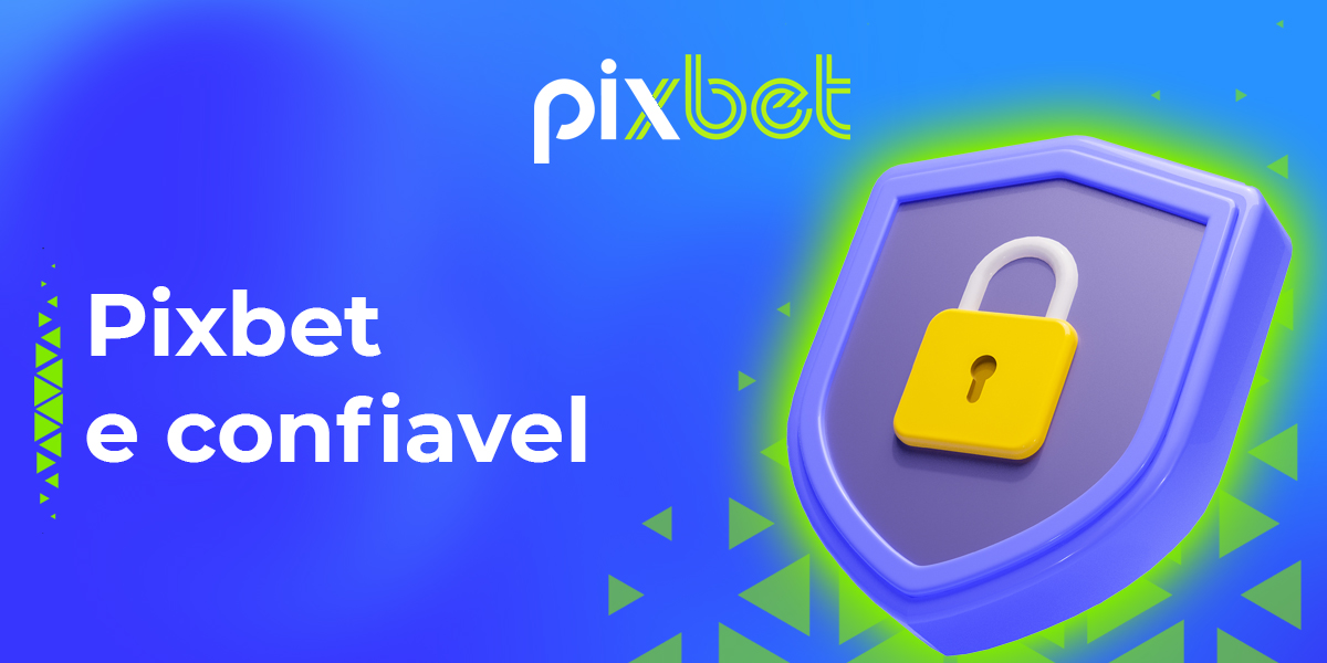 É seguro criar uma conta e começar a apostar em Pixbet? 