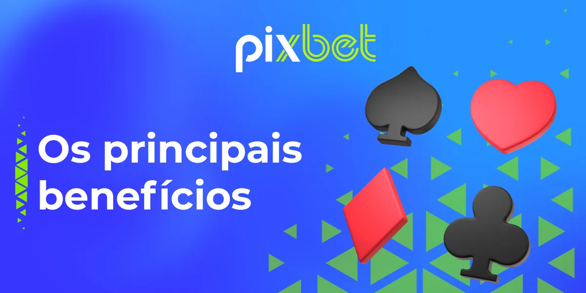 Principais vantagens do PixBet para os fãs de cassino online do Brasil
