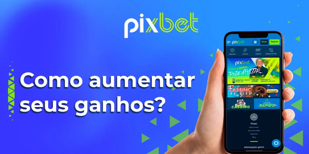 Como aumentar seus ganhos no Pixbet gratis